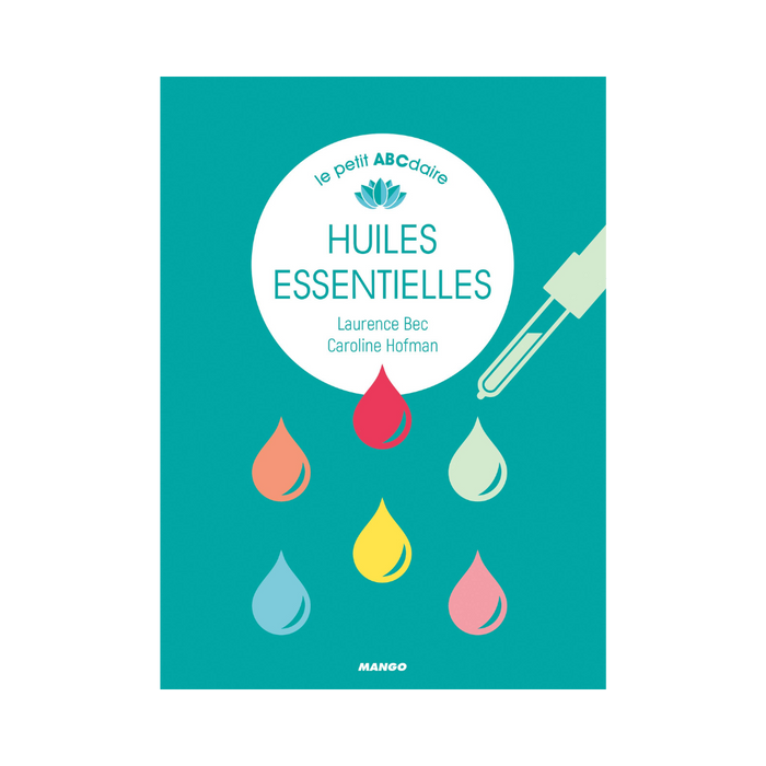 Le petit ABCdaire HUILES ESSENTIELLES