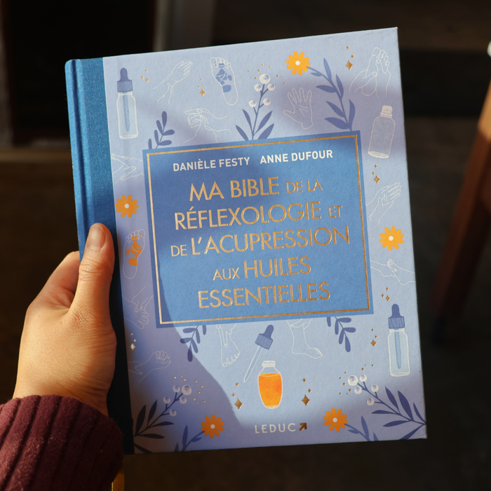 Ma bible de la réflexologie et de l'acupression aux huiles essentielles