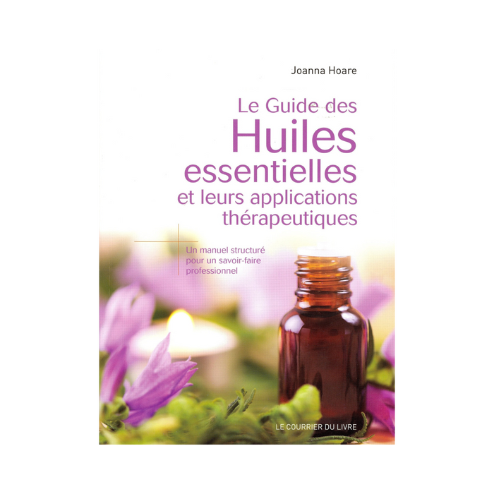 Guide des huiles essentielles et leurs applications thérapeutiques