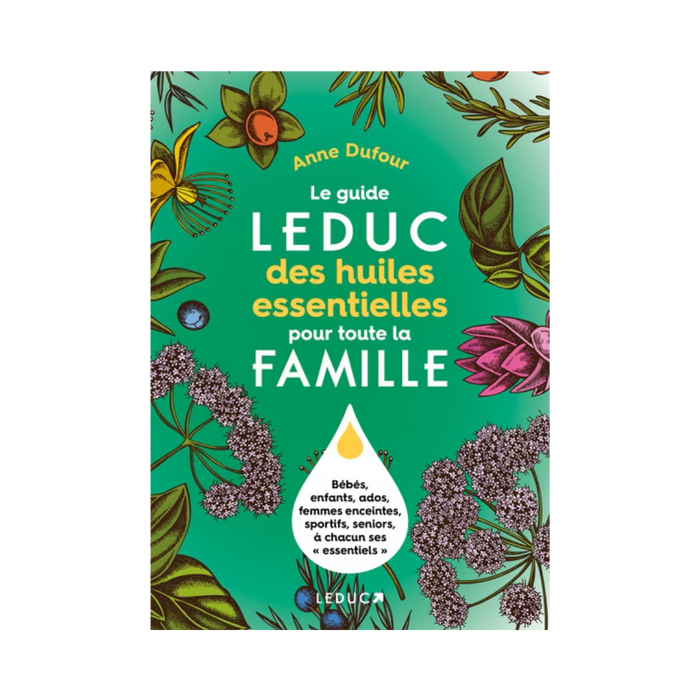 Le guide LEDUC des huiles essentielles pour toute la famille