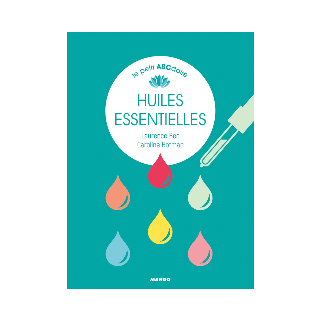 Le petit ABCdaire HUILES ESSENTIELLES