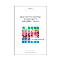 Practical notebook of aromatherapy according to the French school, vol. 2: Dermatology