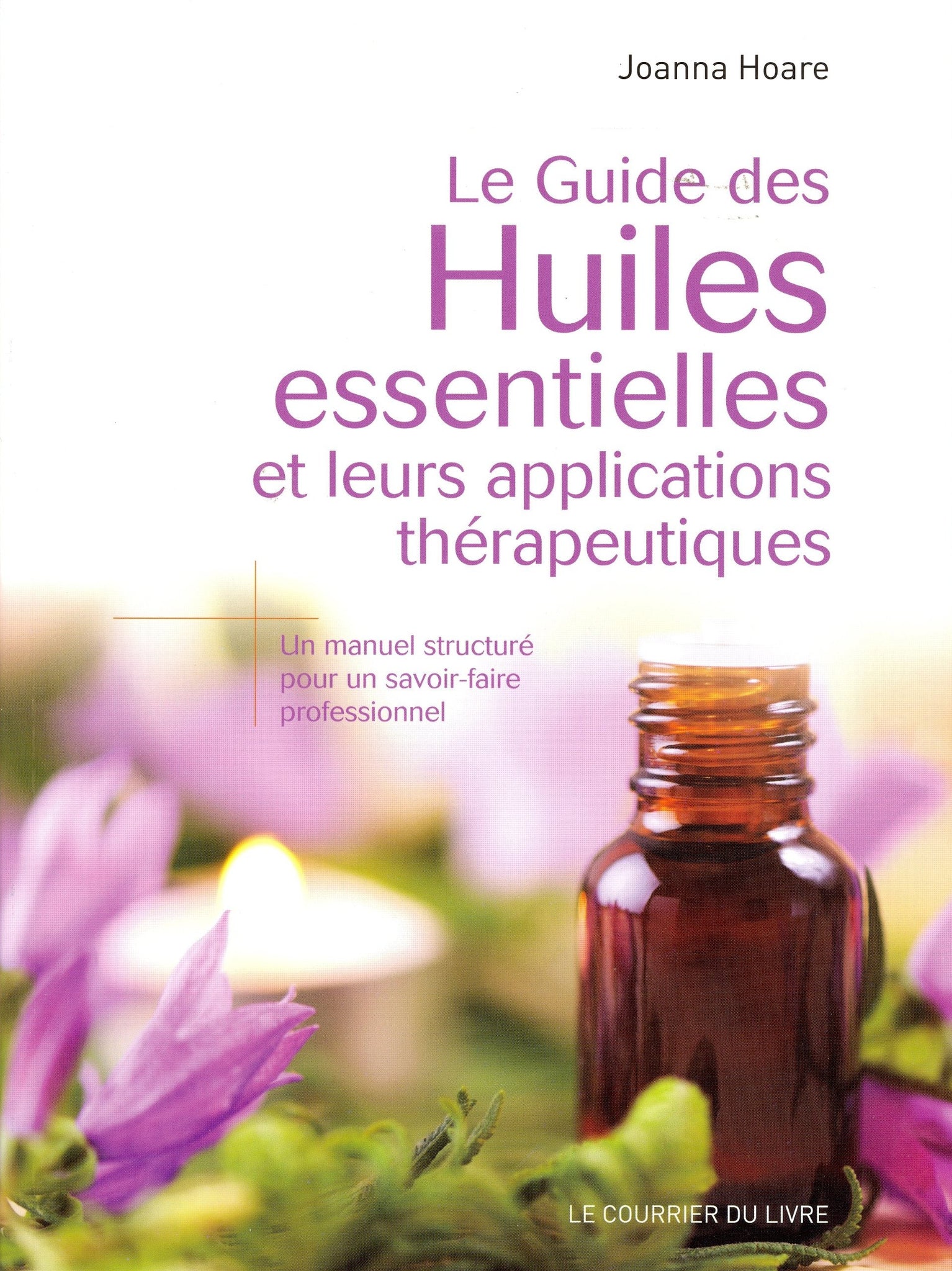 Guide des huiles essentielles et leurs applications thérapeutiques