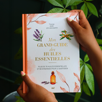 Mon grand guide des huiles essentielles