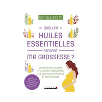 Quelles huiles essentielles pendant ma grossesse?
