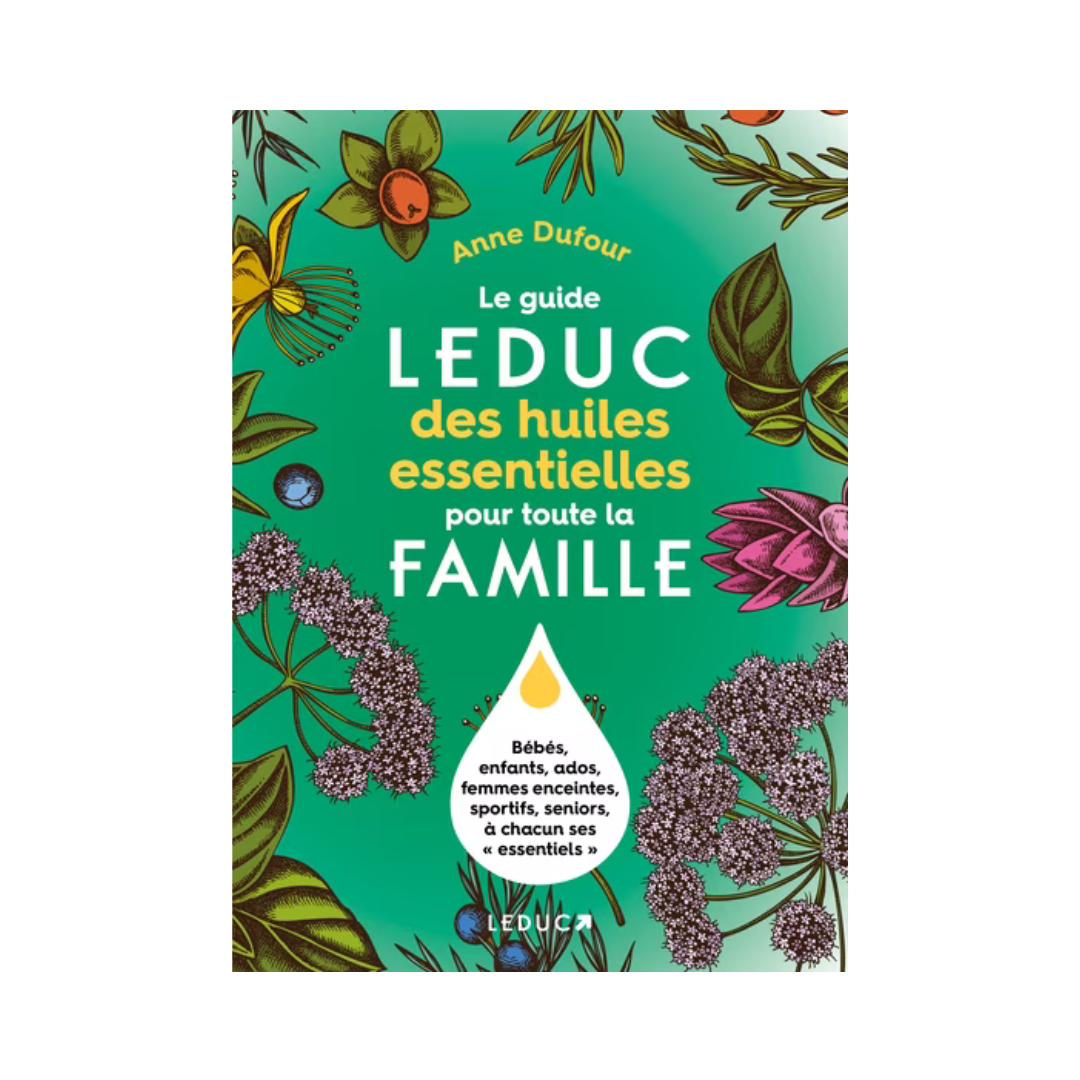 Le guide LEDUC des huiles essentielles pour toute la famille