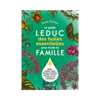 Le guide LEDUC des huiles essentielles pour toute la famille
