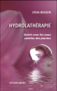 Hydrolathérapie : guérir avec les eaux subtiles des plantes